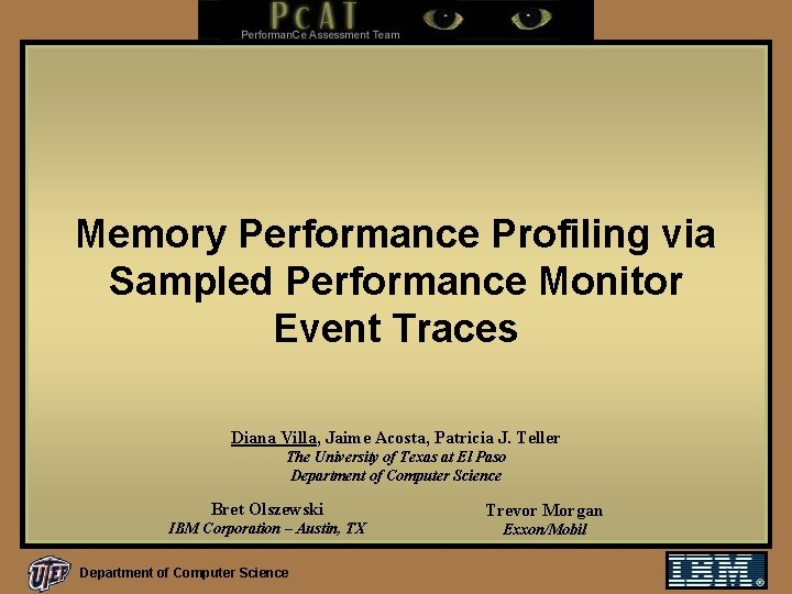 Memory Performance Profiling via Sampled Performance Monitor Event Traces Diana Villa, Jaime Acosta, Patricia
