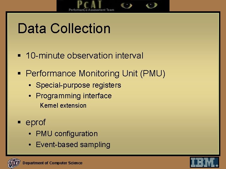 Data Collection § 10 -minute observation interval § Performance Monitoring Unit (PMU) • Special-purpose