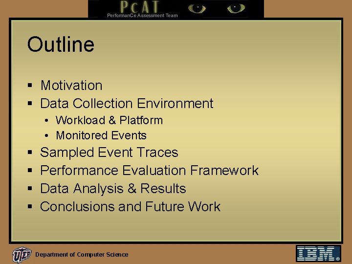 Outline § Motivation § Data Collection Environment • Workload & Platform • Monitored Events