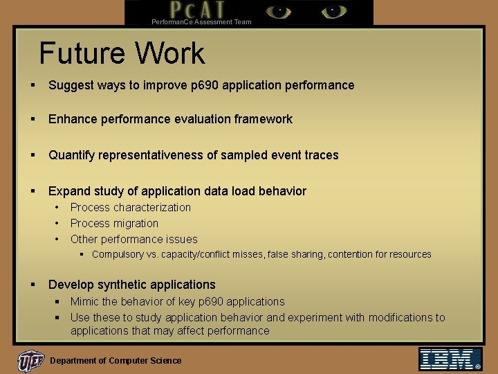 Future Work § Suggest ways to improve p 690 application performance § Enhance performance