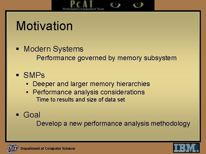 Motivation § Modern Systems Performance governed by memory subsystem § SMPs • Deeper and