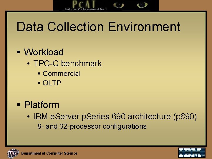 Data Collection Environment § Workload • TPC-C benchmark § Commercial § OLTP § Platform