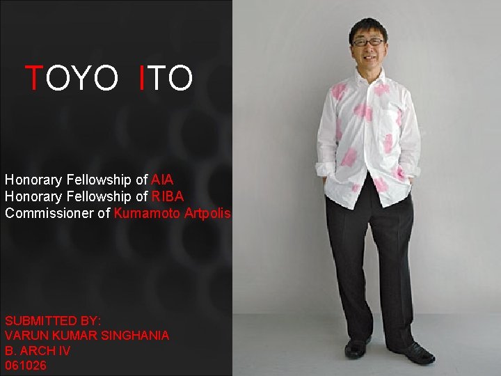 TOYO ITO Honorary Fellowship of AIA Honorary Fellowship of RIBA Commissioner of Kumamoto Artpolis