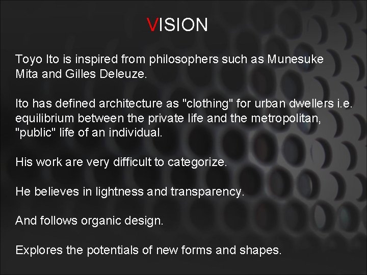 VISION Toyo Ito is inspired from philosophers such as Munesuke Mita and Gilles Deleuze.