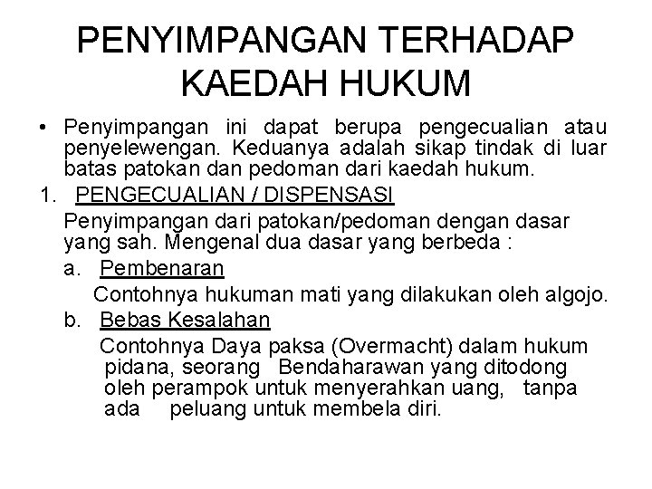 PENYIMPANGAN TERHADAP KAEDAH HUKUM • Penyimpangan ini dapat berupa pengecualian atau penyelewengan. Keduanya adalah