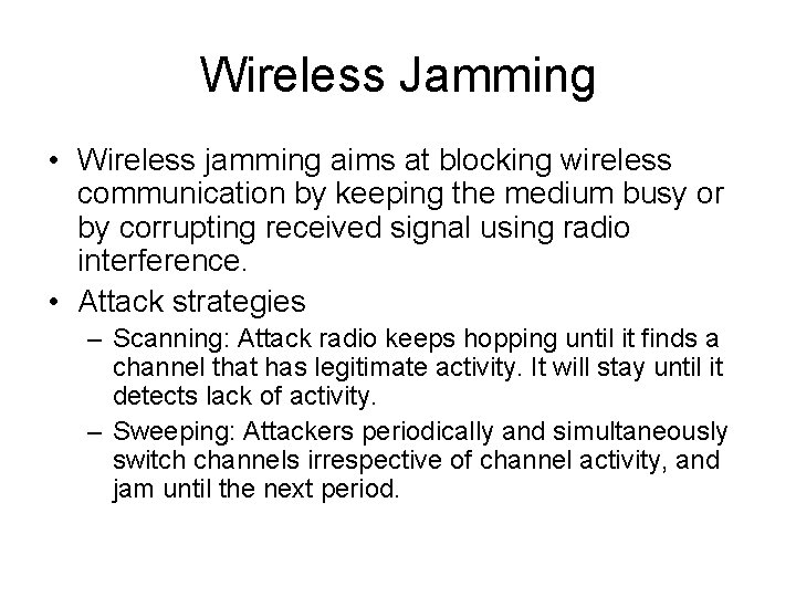 Wireless Jamming • Wireless jamming aims at blocking wireless communication by keeping the medium