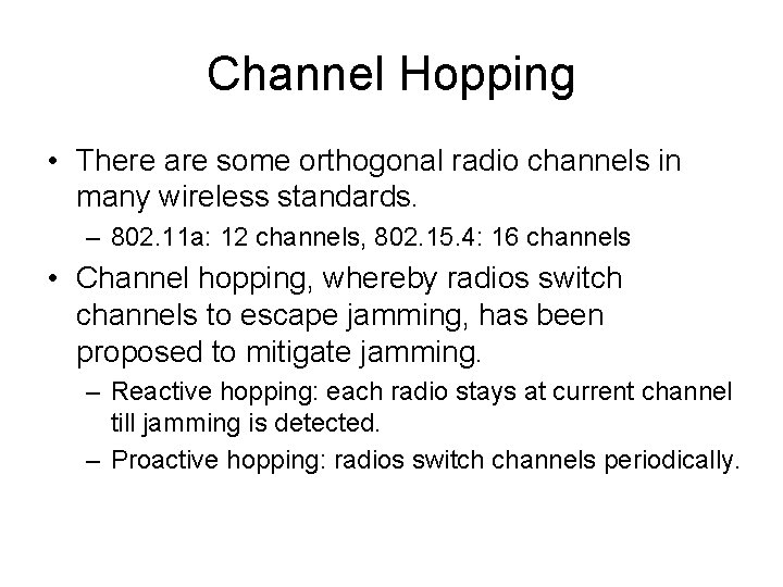 Channel Hopping • There are some orthogonal radio channels in many wireless standards. –
