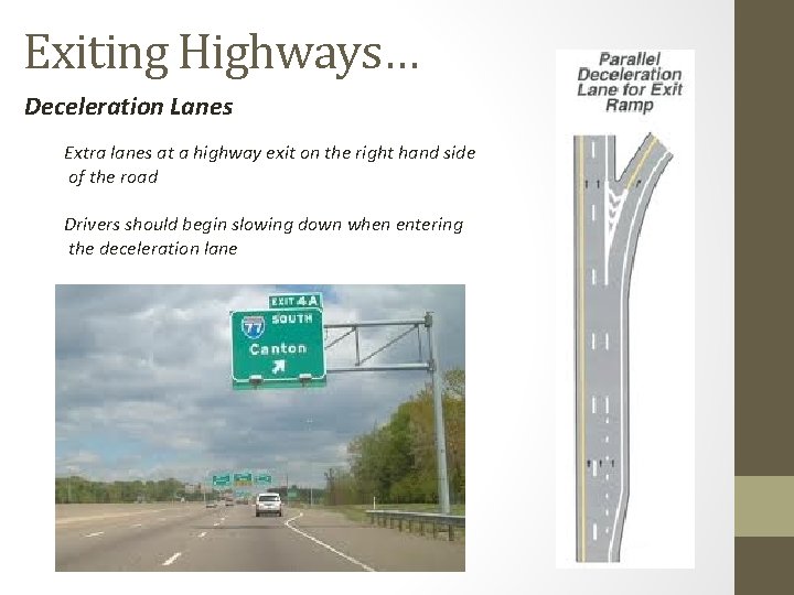 Exiting Highways… Deceleration Lanes Extra lanes at a highway exit on the right hand