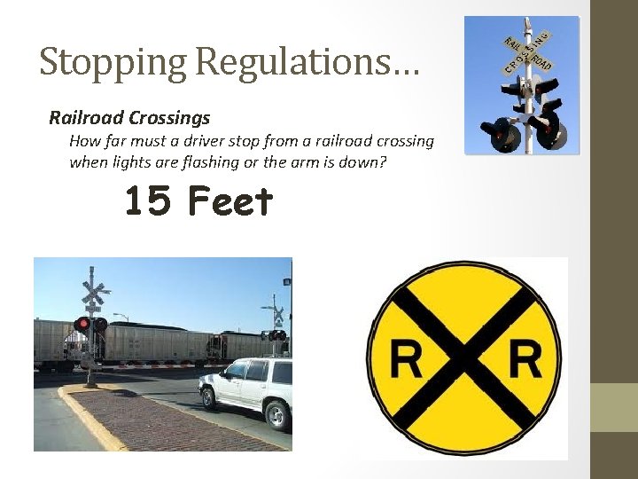 Stopping Regulations… Railroad Crossings How far must a driver stop from a railroad crossing