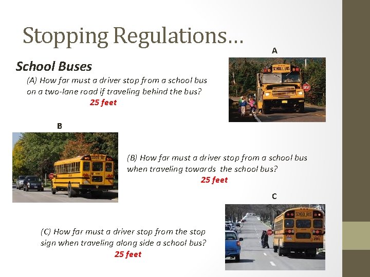 Stopping Regulations… A School Buses (A) How far must a driver stop from a