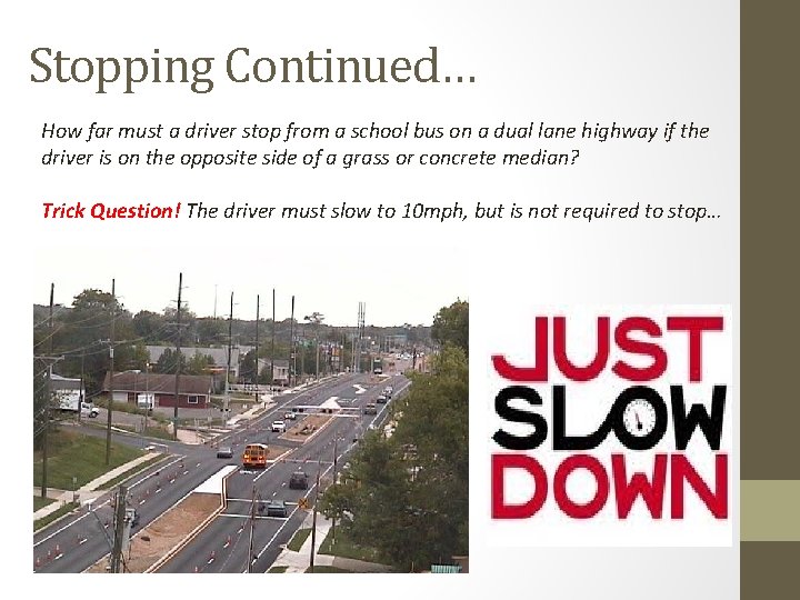 Stopping Continued… How far must a driver stop from a school bus on a