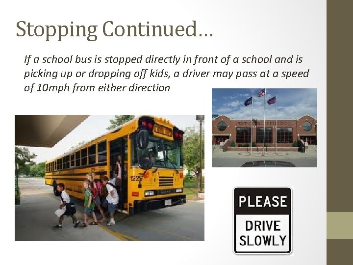 Stopping Continued… If a school bus is stopped directly in front of a school