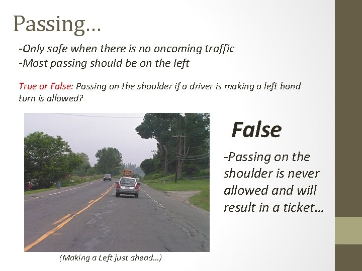 Passing… -Only safe when there is no oncoming traffic -Most passing should be on