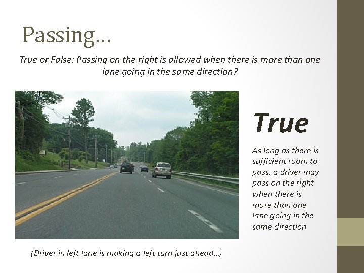 Passing… True or False: Passing on the right is allowed when there is more