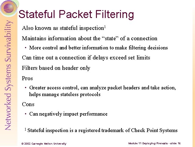 Stateful Packet Filtering Also known as stateful inspection 1 Maintains information about the “state”