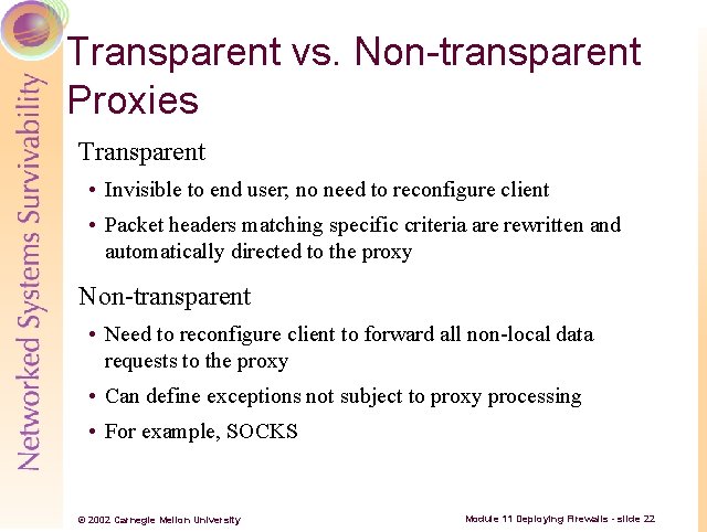 Transparent vs. Non-transparent Proxies Transparent • Invisible to end user; no need to reconfigure