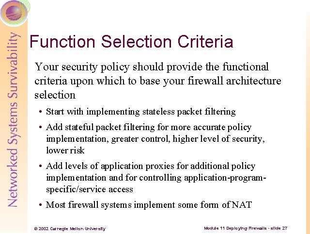 Function Selection Criteria Your security policy should provide the functional criteria upon which to