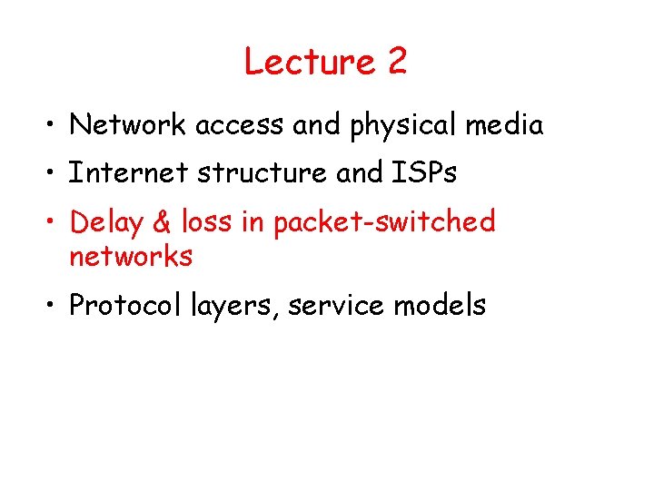 Lecture 2 • Network access and physical media • Internet structure and ISPs •