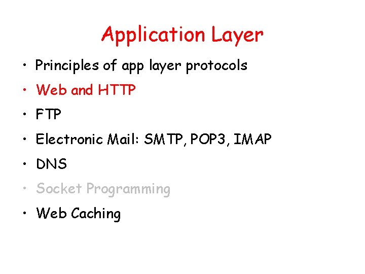 Application Layer • Principles of app layer protocols • Web and HTTP • FTP