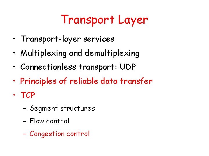 Transport Layer • Transport-layer services • Multiplexing and demultiplexing • Connectionless transport: UDP •