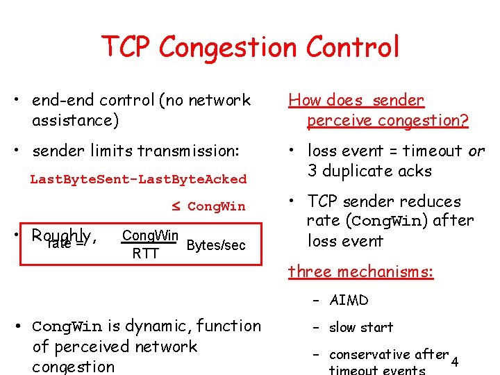 TCP Congestion Control • end-end control (no network assistance) How does sender perceive congestion?