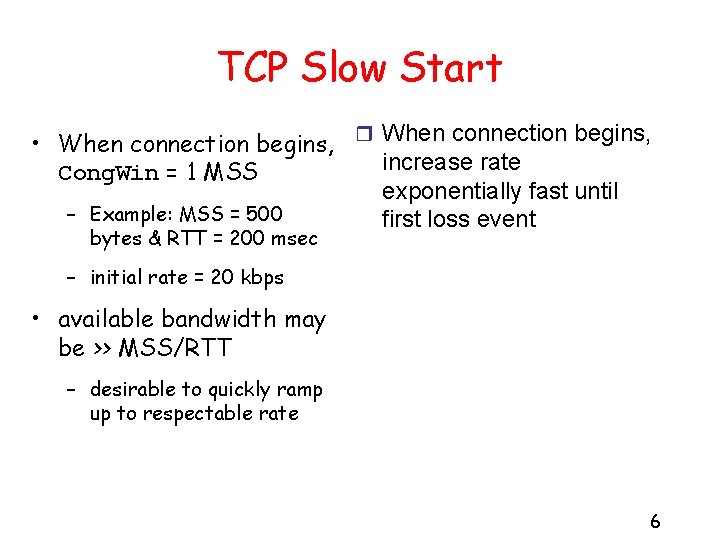 TCP Slow Start • When connection begins, r When connection begins, increase rate Cong.