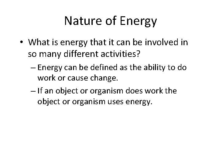 Nature of Energy • What is energy that it can be involved in so