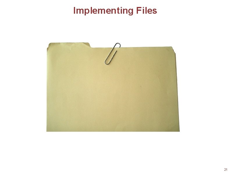 Implementing Files 21 