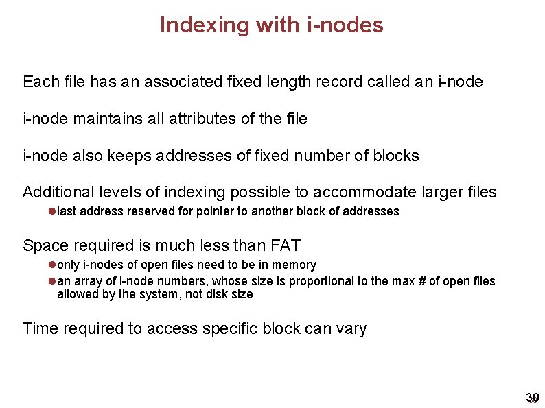 Indexing with i-nodes Each file has an associated fixed length record called an i-node