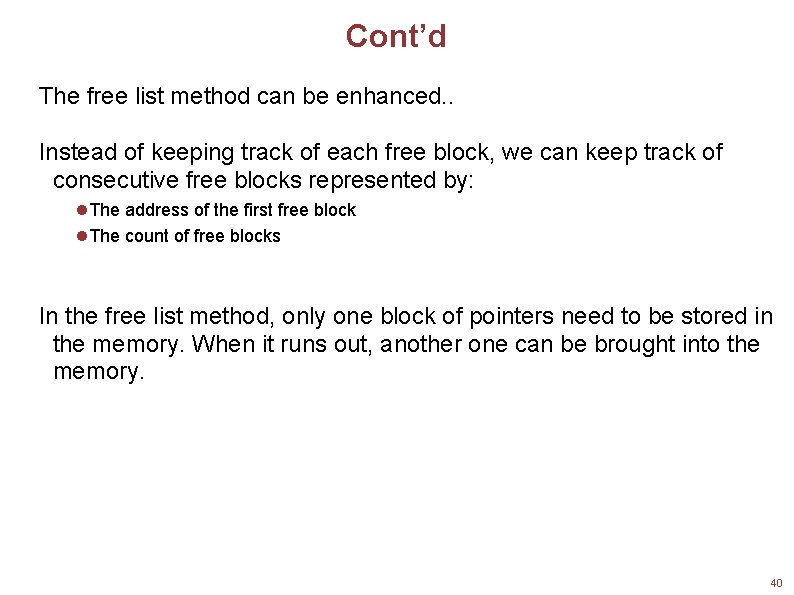 Cont’d The free list method can be enhanced. . Instead of keeping track of