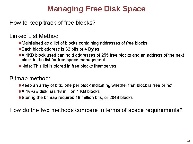 Managing Free Disk Space How to keep track of free blocks? Linked List Method