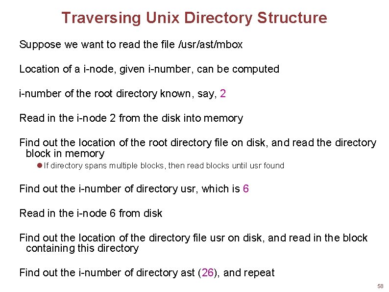 Traversing Unix Directory Structure Suppose we want to read the file /usr/ast/mbox Location of