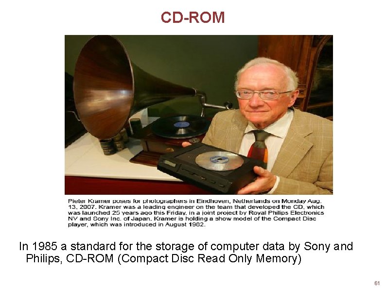 CD-ROM In 1985 a standard for the storage of computer data by Sony and