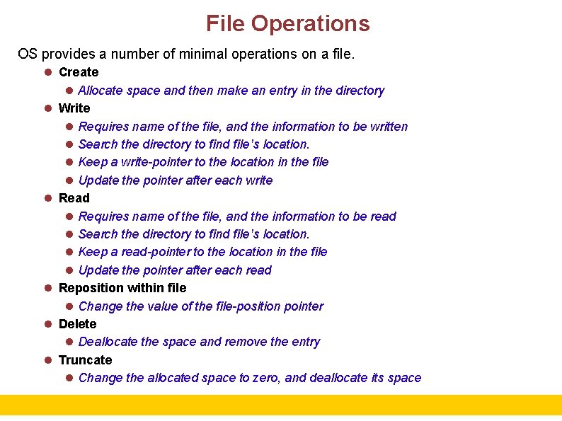 File Operations OS provides a number of minimal operations on a file. Create Allocate