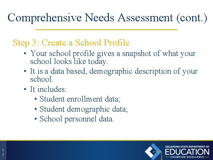 Comprehensive Needs Assessment (cont. ) Step 3: Create a School Profile • Your school
