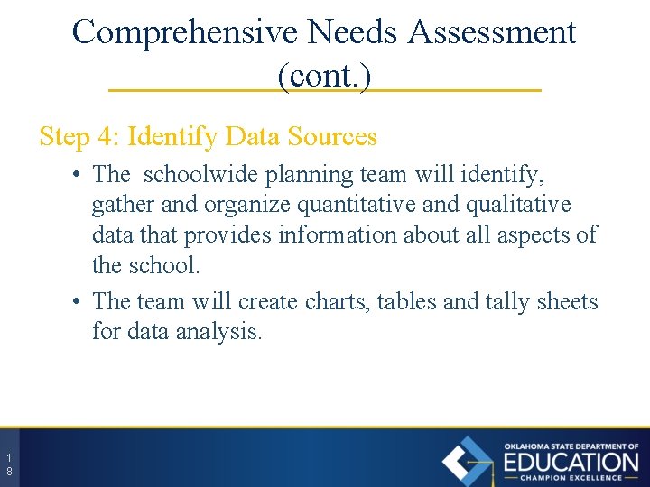 Comprehensive Needs Assessment (cont. ) Step 4: Identify Data Sources • The schoolwide planning