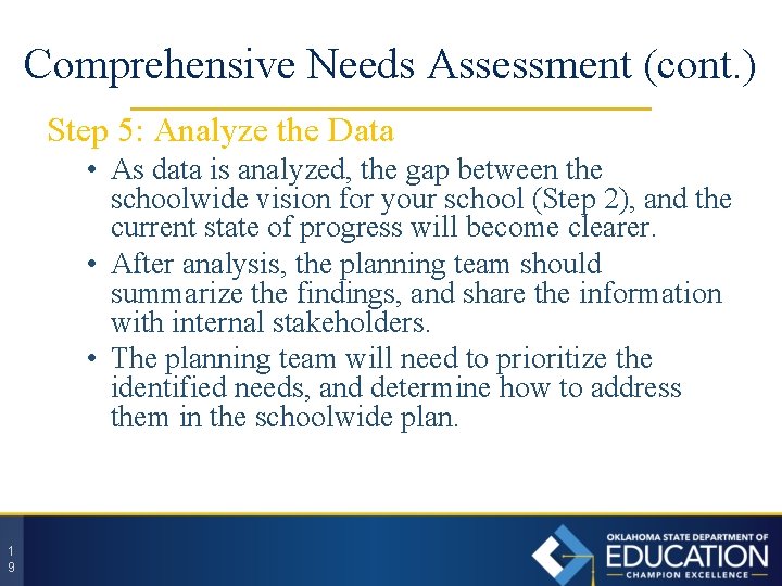 Comprehensive Needs Assessment (cont. ) Step 5: Analyze the Data • As data is