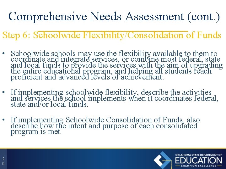 Comprehensive Needs Assessment (cont. ) Step 6: Schoolwide Flexibility/Consolidation of Funds • Schoolwide schools