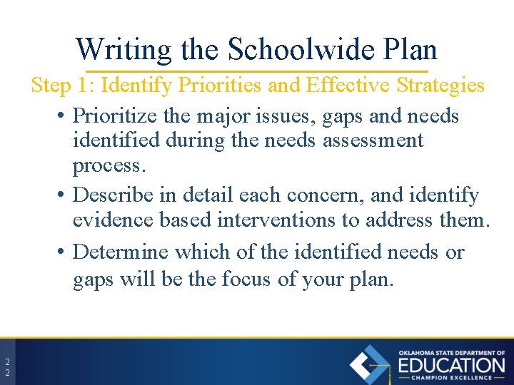 Writing the Schoolwide Plan Step 1: Identify Priorities and Effective Strategies • Prioritize the