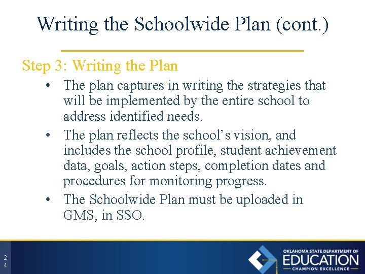 Writing the Schoolwide Plan (cont. ) Step 3: Writing the Plan • The plan