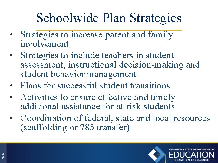 Schoolwide Plan Strategies • Strategies to increase parent and family • • 2 6