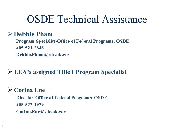 OSDE Technical Assistance Ø Debbie Pham Program Specialist-Office of Federal Programs, OSDE 405 -521