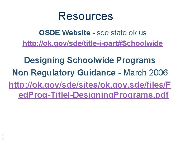 Resources OSDE Website - sde. state. ok. us http: //ok. gov/sde/title-i-part#Schoolwide Designing Schoolwide Programs