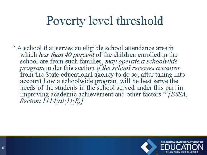 Poverty level threshold “ A school that serves an eligible school attendance area in