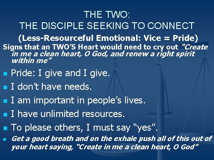 THE TWO: THE DISCIPLE SEEKING TO CONNECT (Less-Resourceful Emotional: Vice = Pride) Signs that THE TWO: THE DISCIPLE SEEKING TO CONNECT (Less-Resourceful Emotional: Vice = Pride) Signs that
