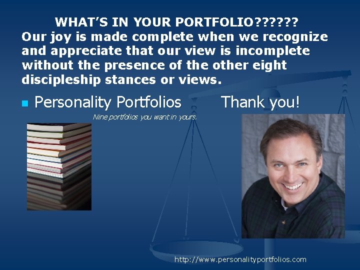 WHAT’S IN YOUR PORTFOLIO? ? ? Our joy is made complete when we recognize