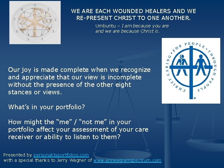 WE ARE EACH WOUNDED HEALERS AND WE RE-PRESENT CHRIST TO ONE ANOTHER. Umbuntu – WE ARE EACH WOUNDED HEALERS AND WE RE-PRESENT CHRIST TO ONE ANOTHER. Umbuntu –