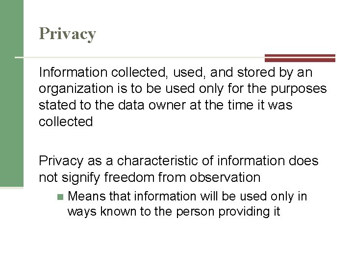 Privacy Information collected, used, and stored by an organization is to be used only