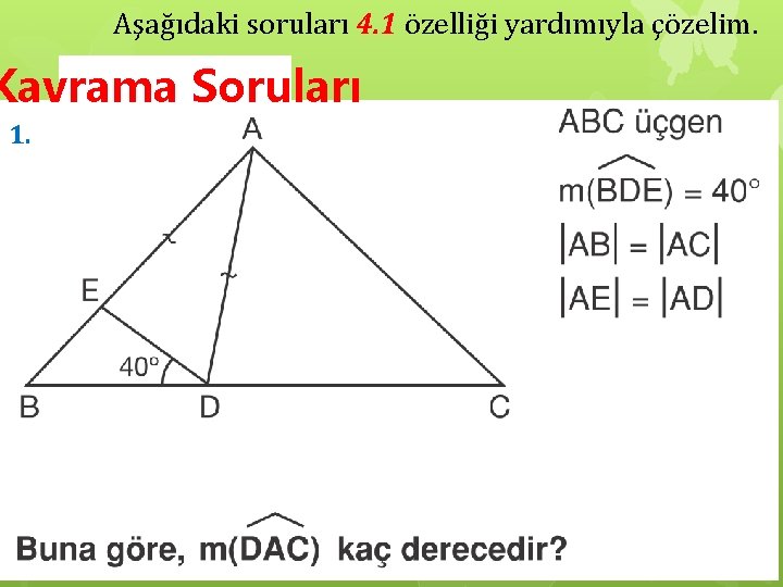 Aşağıdaki soruları 4. 1 özelliği yardımıyla çözelim. Kavrama Soruları 1. 