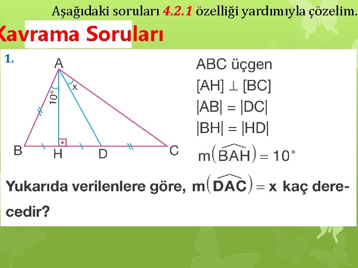 Aşağıdaki soruları 4. 2. 1 özelliği yardımıyla çözelim. Kavrama Soruları 1. 